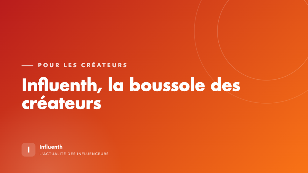 Influenth, le magazine des créateurs de contenu
